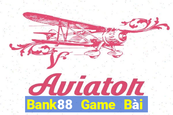 Bank88 Game Bài Lừa Đảo