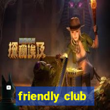 friendly club