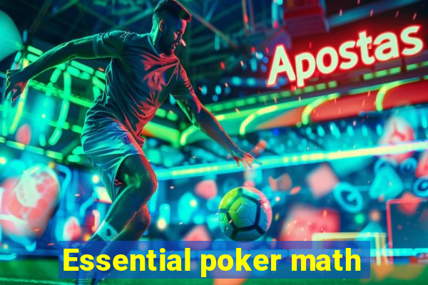 Essential poker math