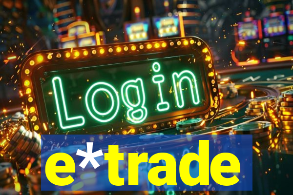 e*trade