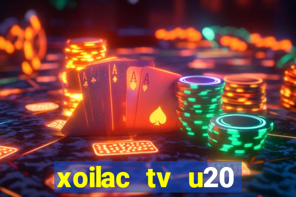 xoilac tv u20 việt nam