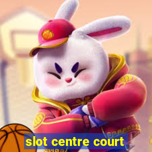 slot centre court