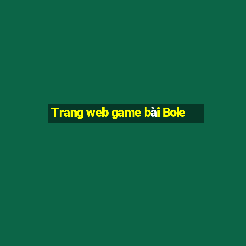 Trang web game bài Bole