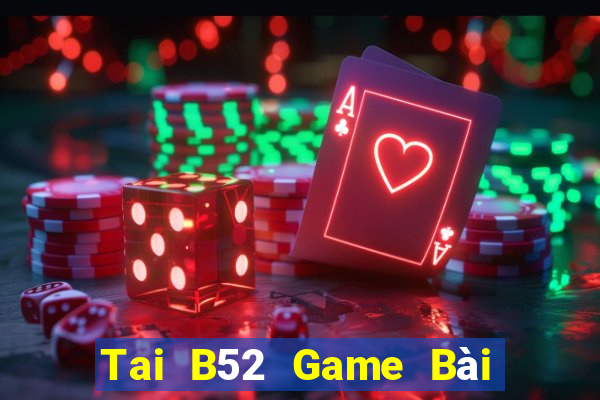 Tai B52 Game Bài Binh 9 Cây