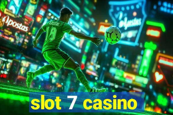 slot 7 casino