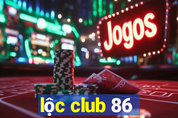 lộc club 86