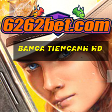 banca tiencanh hd