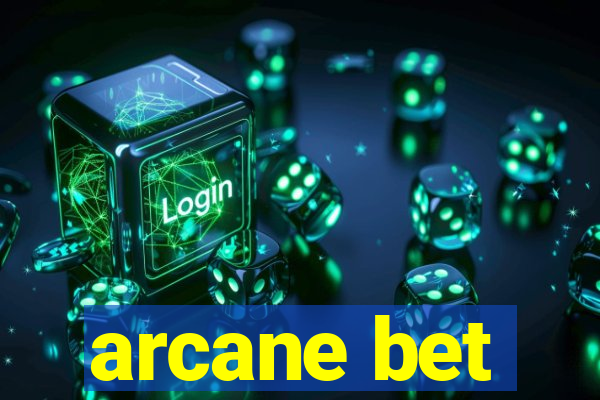 arcane bet