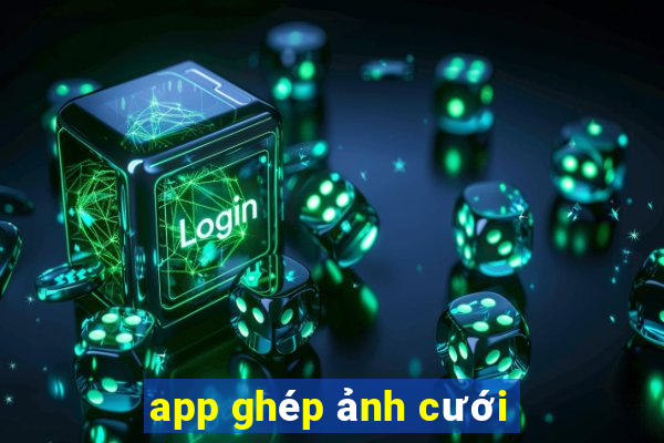 app ghép ảnh cưới