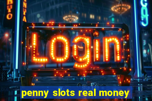 penny slots real money