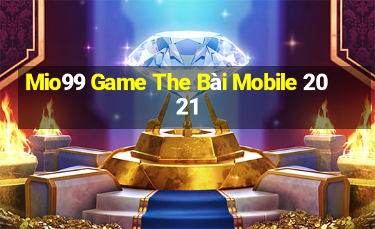 Mio99 Game The Bài Mobile 2021