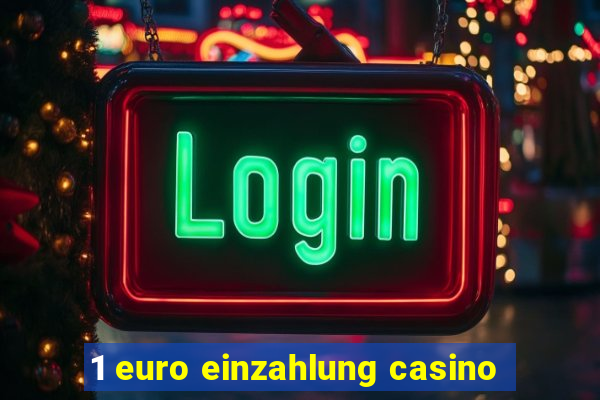 1 euro einzahlung casino