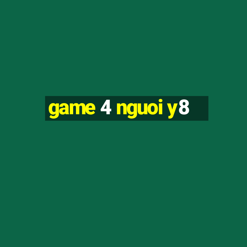 game 4 nguoi y8