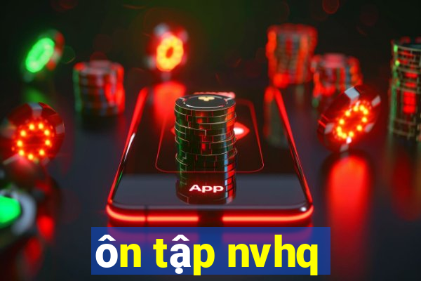 ôn tập nvhq