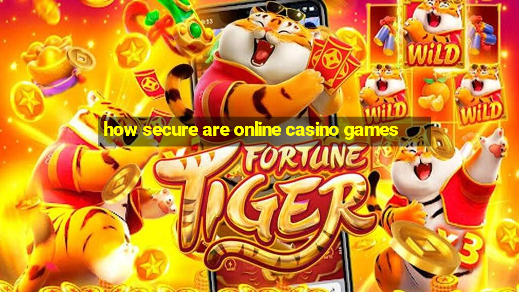 how secure are online casino games