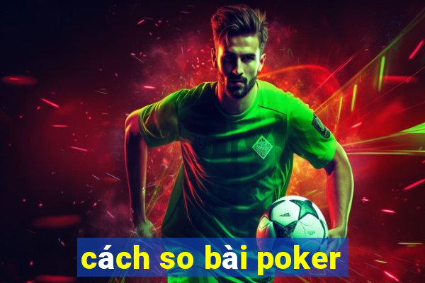 cách so bài poker