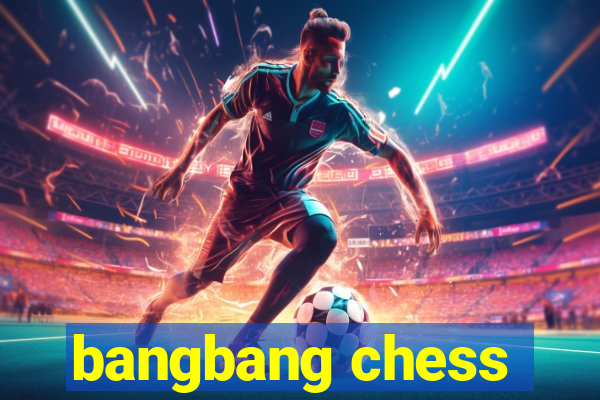 bangbang chess