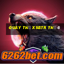 Quay thử XSBTR Thứ 6