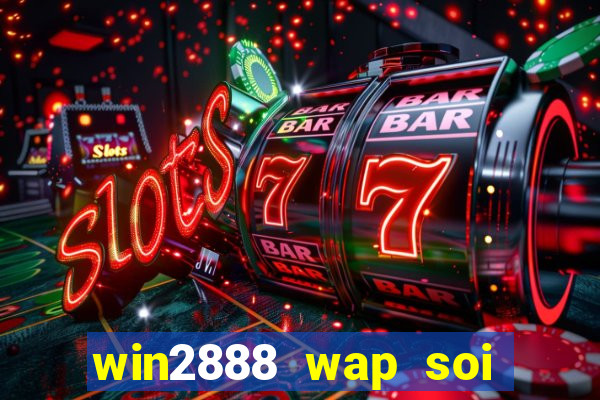 win2888 wap soi cầu miền nam