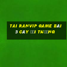 Tai Ranvip Game Bài 3 Cây Đổi Thưởng