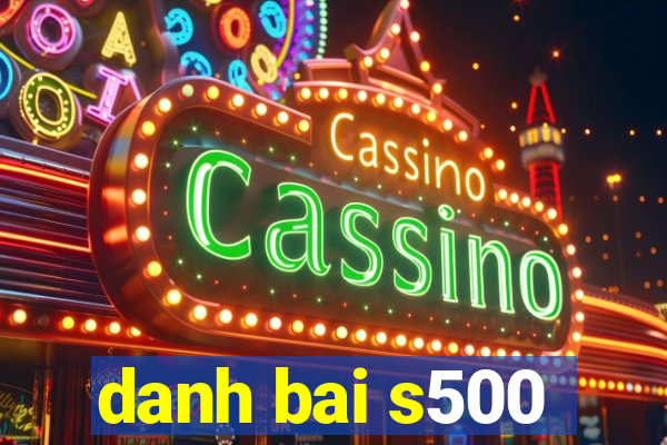 danh bai s500