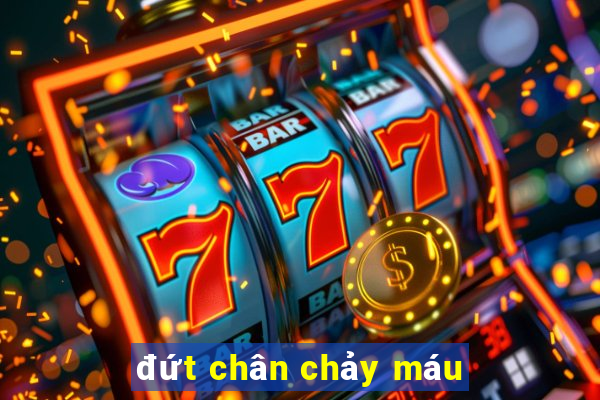 đứt chân chảy máu