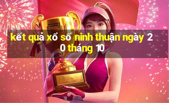 kết quả xổ số ninh thuận ngày 20 tháng 10