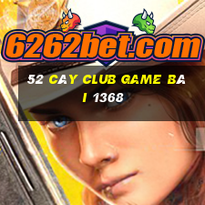 52 Cây Club Game Bài 1368