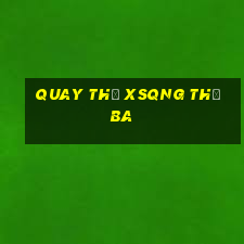 Quay thử XSQNG thứ Ba