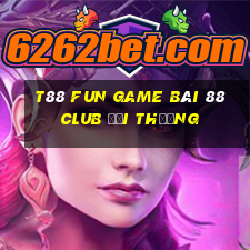 T88 Fun Game Bài 88 Club Đổi Thưởng