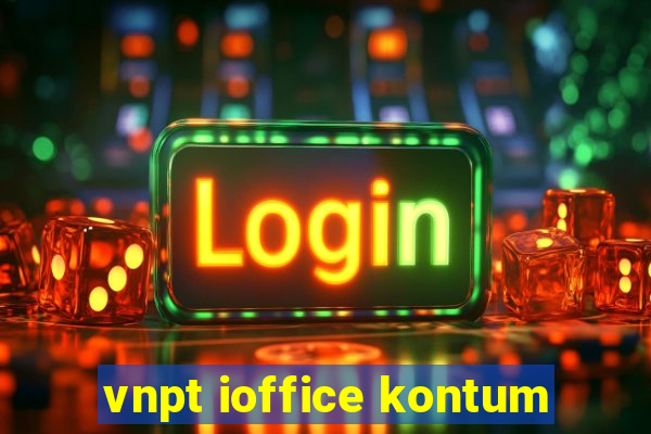 vnpt ioffice kontum