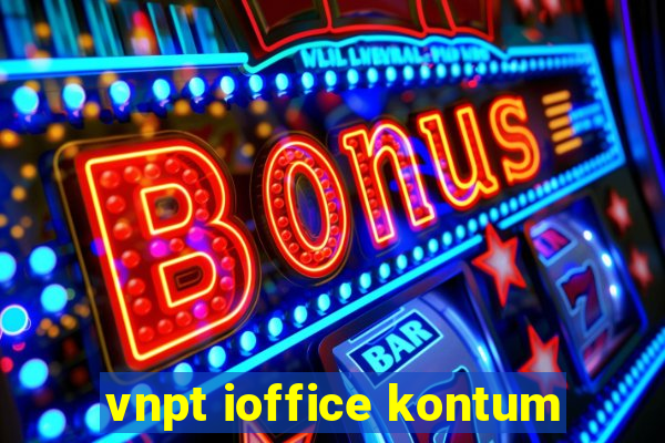 vnpt ioffice kontum