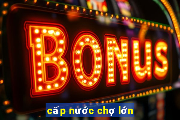 cấp nước chợ lớn