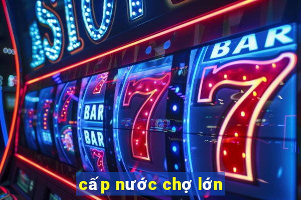 cấp nước chợ lớn