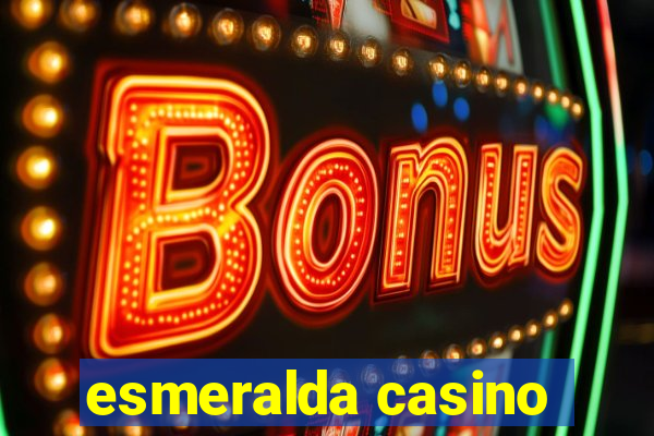 esmeralda casino