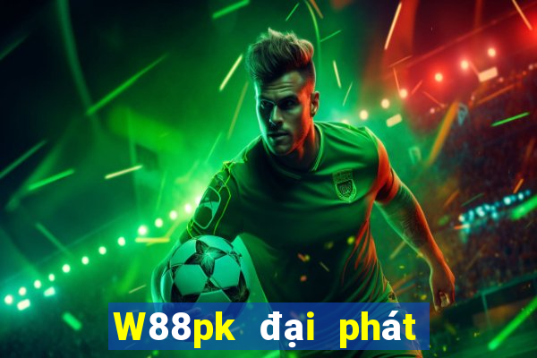 W88pk đại phát pk Chọn