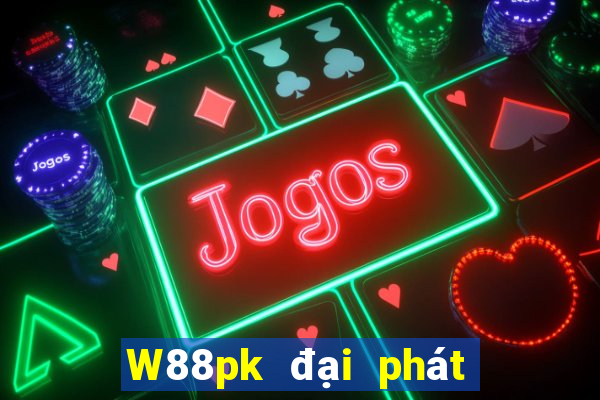 W88pk đại phát pk Chọn