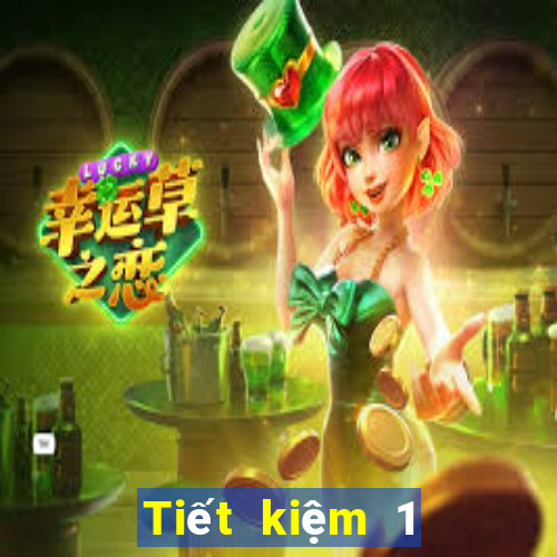 Tiết kiệm 1 tặng 15