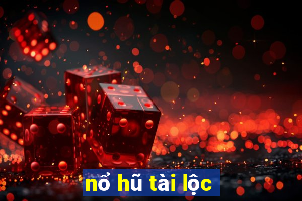 nổ hũ tài lộc