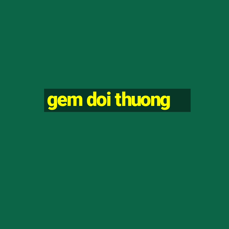 gem doi thuong