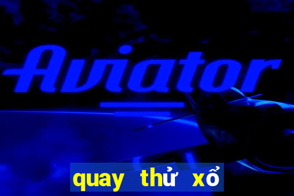 quay thử xổ số miền trung ngày mai