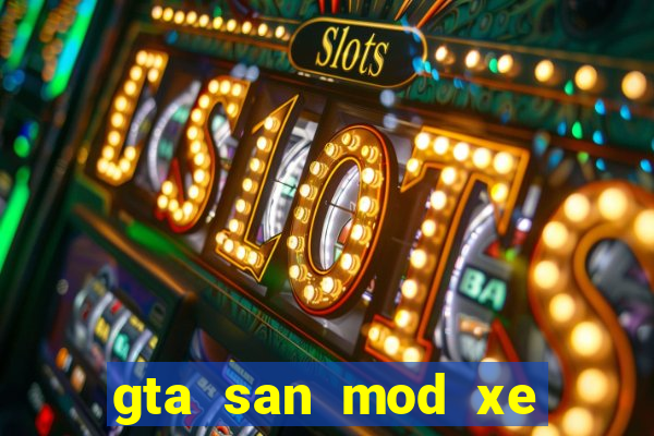 gta san mod xe độ pc