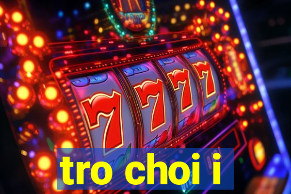 tro choi i