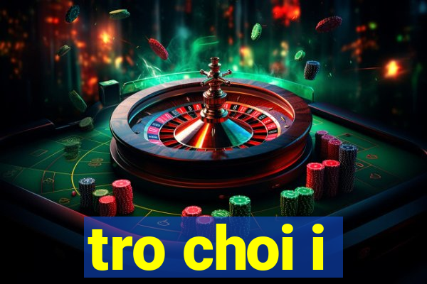 tro choi i