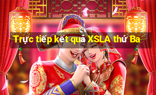 Trực tiếp kết quả XSLA thứ Ba