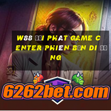 W88 đại phát Game Center phiên bản di động