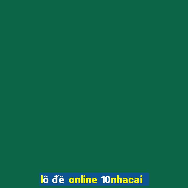 lô đề online 10nhacai