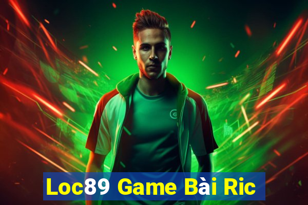 Loc89 Game Bài Ric