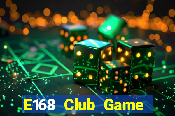 E168 Club Game Bài Hay