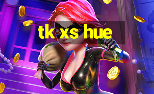 tk xs hue